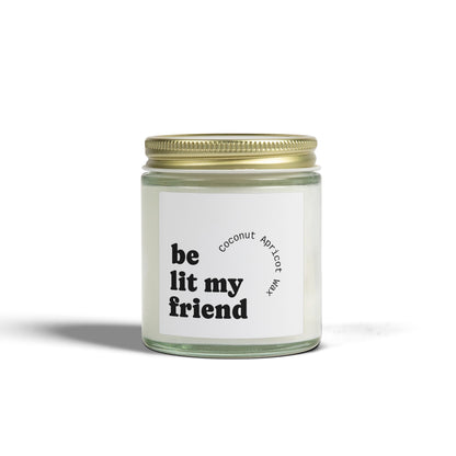 Coconut Apricot Scented Candle (4oz/9oz) — "Be Lit My Friend" Jar