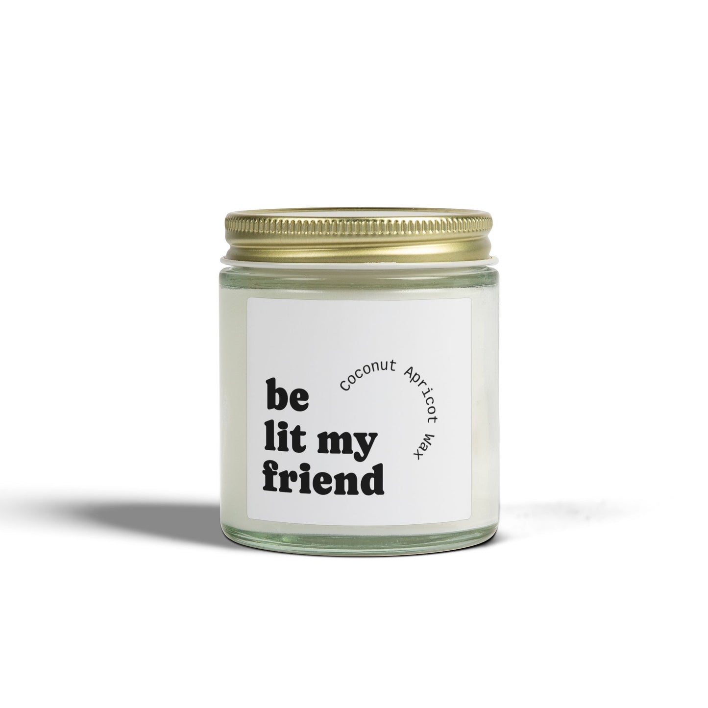 Coconut Apricot Scented Candle (4oz/9oz) — "Be Lit My Friend" Jar