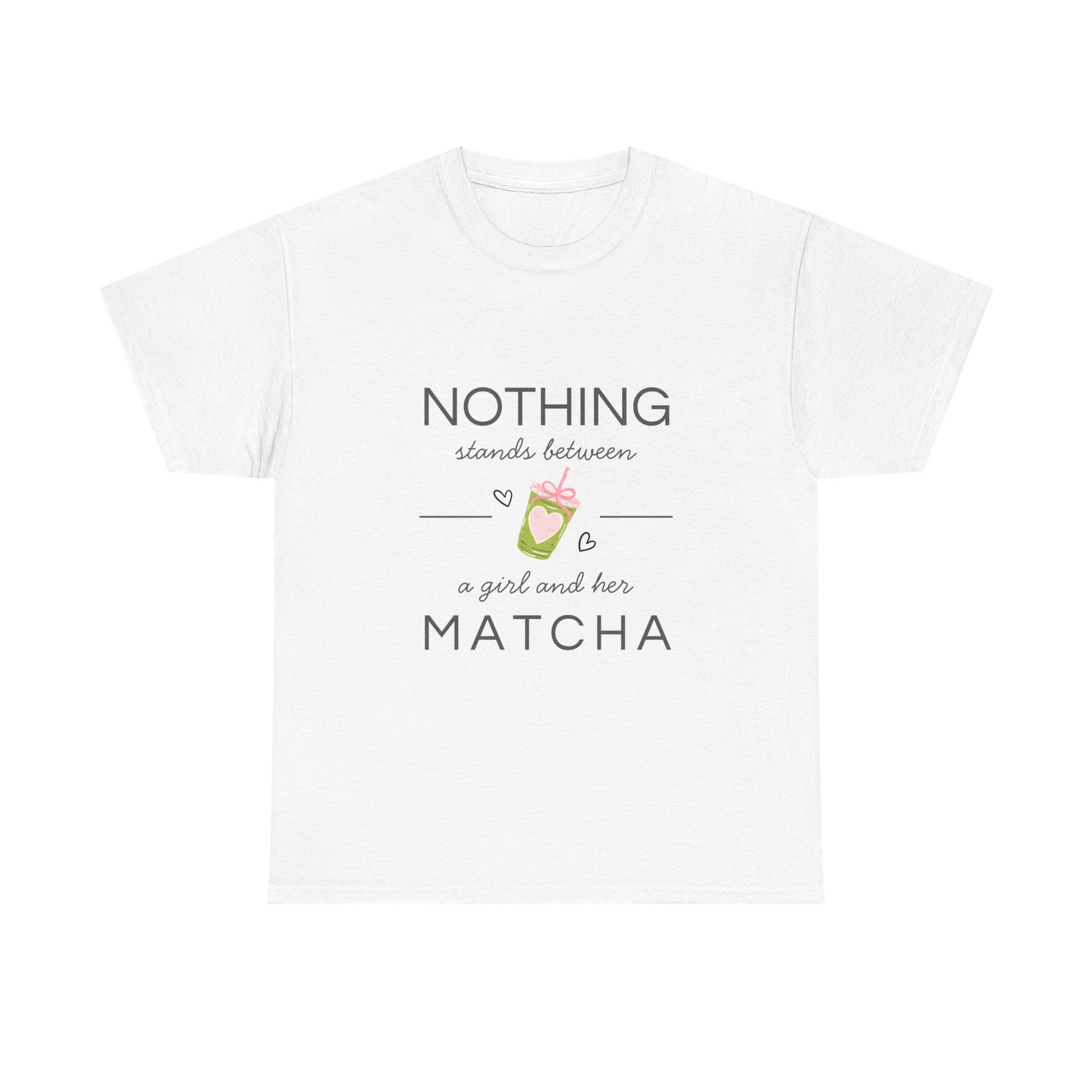 Matcha T-Shirt — "Nothing Stands Between a Girl and Her Matcha" Cute Tea Lover Tee