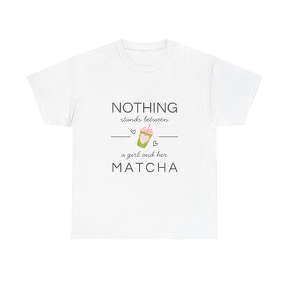 Matcha T-Shirt — "Nothing Stands Between a Girl and Her Matcha" Cute Tea Lover Tee