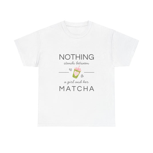 Matcha T-Shirt — "Nothing Stands Between a Girl and Her Matcha" Cute Tea Lover Tee