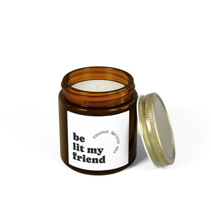 Coconut Apricot Scented Candle (4oz/9oz) — "Be Lit My Friend" Jar