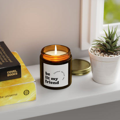 Coconut Apricot Scented Candle (4oz/9oz) — "Be Lit My Friend" Jar