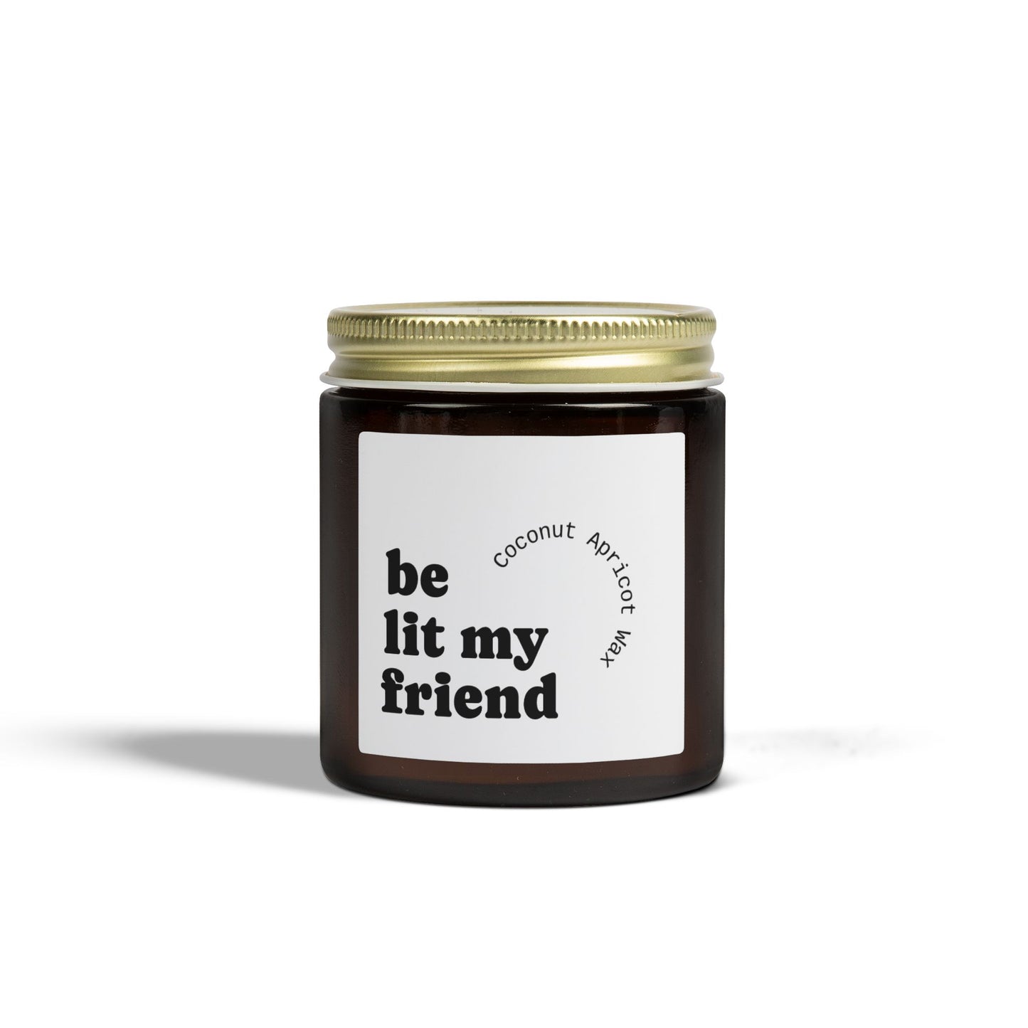 Coconut Apricot Scented Candle (4oz/9oz) — "Be Lit My Friend" Jar