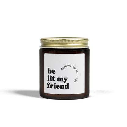 Coconut Apricot Scented Candle (4oz/9oz) — "Be Lit My Friend" Jar
